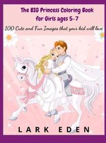 The BIG Princess Coloring Book for Girls ages 5-7