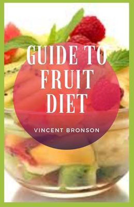 Guide to Fruit Diet, Vincent Bronson 9798506351726 Boeken