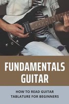 Fundamentals Guitar: How To Read Guitar Tablature For Beginners