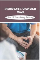 Prostate Cancer War: The 17 Years Long Journey