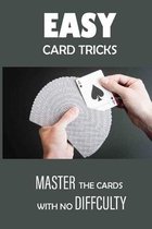 Easy Card Tricks: Master The Cards With No Difficulty
