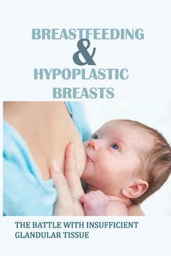 Breastfeeding & Hypoplastic Breasts The Battle With Insufficient
