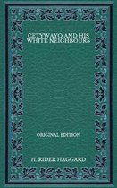 Cetywayo and his White Neighbours - Original Edition