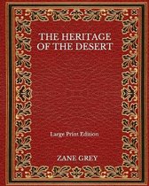 The Heritage Of The Desert - Large Print Edition