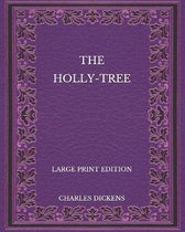 The Holly-Tree - Large Print Edition