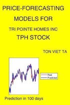 Price-Forecasting Models for Tri Pointe Homes Inc TPH Stock
