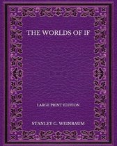 The Worlds of If - Large Print Edition