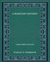 A Martian Odyssey - Large Print Edition