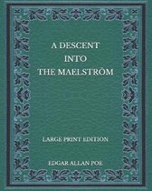 A Descent into the Maelstroem - Large Print Edition