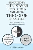 Be Guided by the Power of your Brain and Not by the Color of Your Skin!