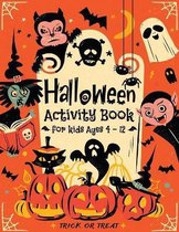 Halloween Activity Book For Kids Ages 4 - 12, Trick or Treat: A Funny & Spooky Games & Activities For Halloween Holiday - Coloring pages, Dot to dot, Mazes, Word Search, Spot the differences 