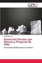 Desercion Escolar por Genero y Proyecto de Vida