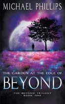 The Garden at the Edge of Beyond