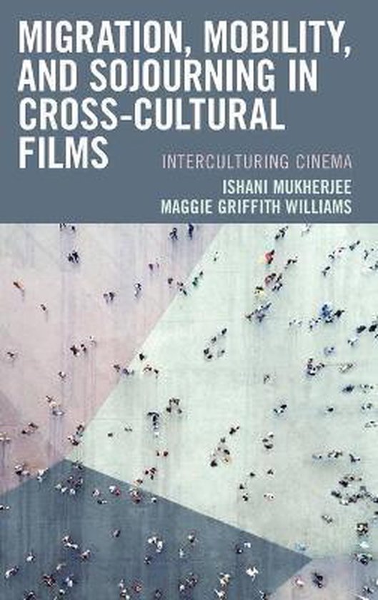 On The Move Migration And Cross Cultural Encounters Migration, Mobility, and Sojourning in Cross-cultural Films, Ishani