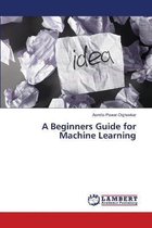 A Beginners Guide for Machine Learning