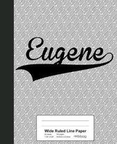 Wide Ruled Line Paper: EUGENE Notebook