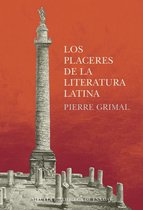 Biblioteca de Ensayo / Serie mayor 119 - Los placeres de la literatura latina