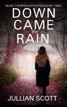 An Olivia Thompson Mystery- Down Came the Rain