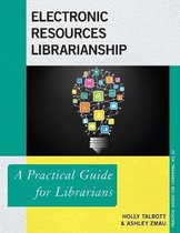 Practical Guides for Librarians- Electronic Resources Librarianship