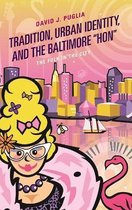Studies in Folklore and Ethnology: Traditions, Practices, and Identities- Tradition, Urban Identity, and the Baltimore “Hon"