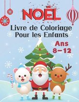 Noel Livre de Coloriage Pour les Enfants Ans 8-12