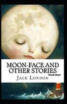 Moon-Face & Other Stories Illustrated