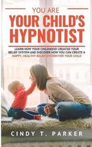 You Are Your Child's Hypnotist