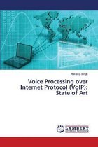 Voice Processing over Internet Protocol (VoIP)