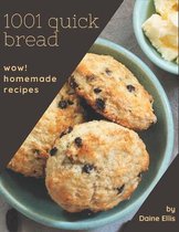 Wow! 1001 Homemade Quick Bread Recipes