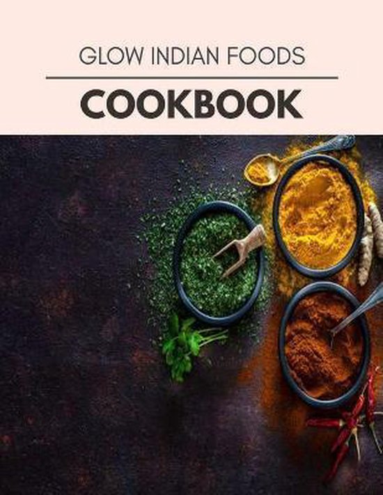 Glow Indian Foods Cookbook, Sophie Underwood 9798696917436 Boeken bol