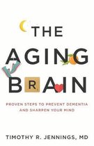 Aging Brain Proven Steps to Prevent Dementia and Sharpen Your Mind
