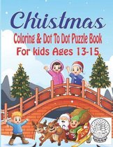 Christmas Coloring & Dot To Dot Puzzle Book For Kids Ages 13-15