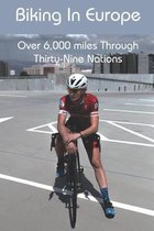 Biking In Europe: Over 6,000 miles Through Thirty-Nine Nations