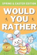 Would You Rather: Spring & Easter Edition