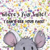 Where's Your Smile? I Can't See Your Face!
