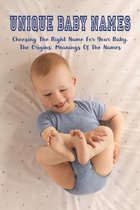 Unique Baby Names: Choosing The Right Name For Your Baby, The Origins, Meanings Of The Names