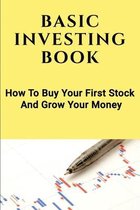 Basic Investing Book: How To Buy Your First Stock And Grow Your Money
