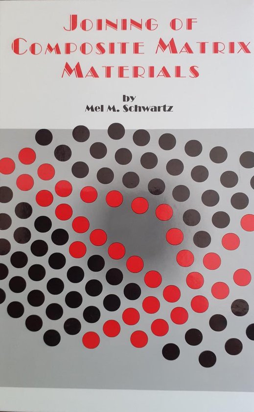 Joining of Composite Matrix Materials 9780871705143 M.M. Schwartz