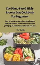 Plant-Based High-Protein Diet Cookbook For Beginners