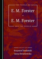 The World of E. M. Forster - E. M. Forster and the World