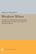 Woodrow Wilson - A Medical and Psychological Biography. Supplementary Volume to The Papers of Woodrow Wilson