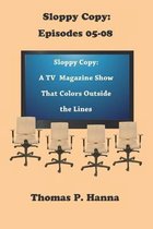 Sloppy Copy: Episodes 05-08
