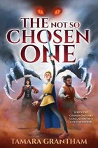 The Not So Chosen One: The Alderfell Chronicles Book 1