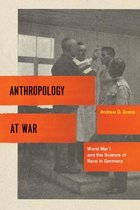 Anthropology at War - World War I and the Science of Race in Germany