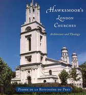 Hawksmoor's London Churches - Architecture & Theology