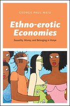 Ethno–erotic Economies – Sexuality, Money, and Belonging in Kenya