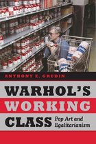 Warhol`s Working Class – Pop Art and Egalitarianism