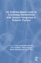 An Evidence-Based Guide to Combining Interventions with Sensory Integration in Pediatric Practice