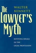 The Lawyer's Myth - Reviving Ideals In The Legal Profession