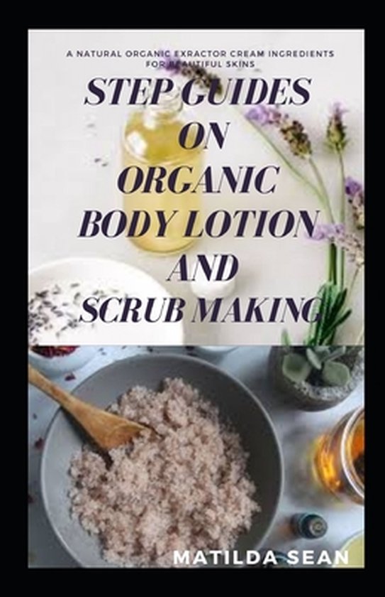 Step Guides on Organic Body Lotion and Scrub Making - cover